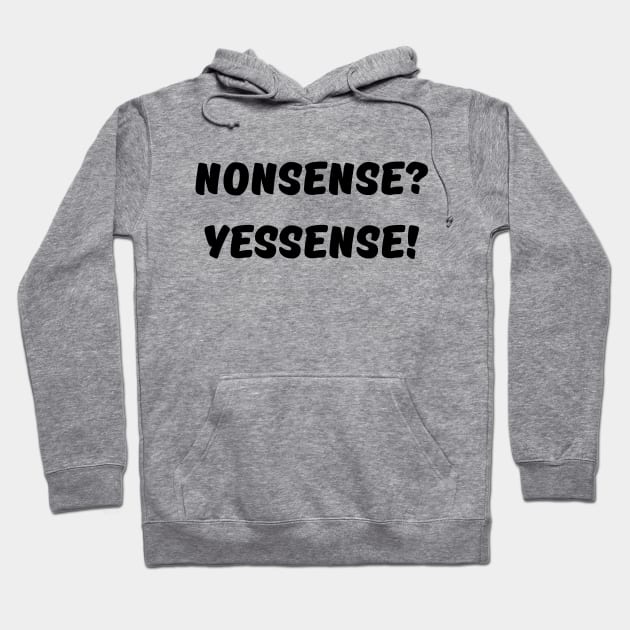 Nonsense Hoodie by WordsGames